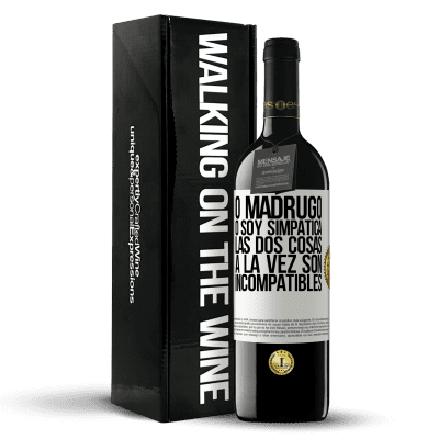 «O madrugo o soy simpática, las dos cosas a la vez son incompatibles» Edición RED MBE Reserva