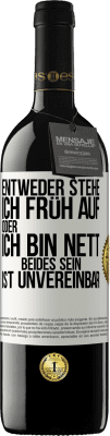 39,95 € Kostenloser Versand | Rotwein RED Ausgabe MBE Reserve Entweder stehe ich früh auf oder ich bin nett. Beides sein ist unvereinbar Weißes Etikett. Anpassbares Etikett Reserve 12 Monate Ernte 2014 Tempranillo