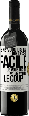 39,95 € Envoi gratuit | Vin rouge Édition RED MBE Réserve Je ne vous dis pas que ce sera facile je vous dis que ça en vaudra le coup Étiquette Blanche. Étiquette personnalisable Réserve 12 Mois Récolte 2015 Tempranillo