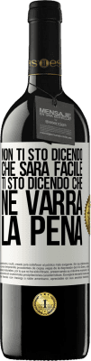 39,95 € Spedizione Gratuita | Vino rosso Edizione RED MBE Riserva Non ti sto dicendo che sarà facile, ti sto dicendo che ne varrà la pena Etichetta Bianca. Etichetta personalizzabile Riserva 12 Mesi Raccogliere 2015 Tempranillo