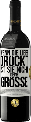 39,95 € Kostenloser Versand | Rotwein RED Ausgabe MBE Reserve Wenn die Liebe drückt, ist sie nicht deine Größe Weißes Etikett. Anpassbares Etikett Reserve 12 Monate Ernte 2014 Tempranillo