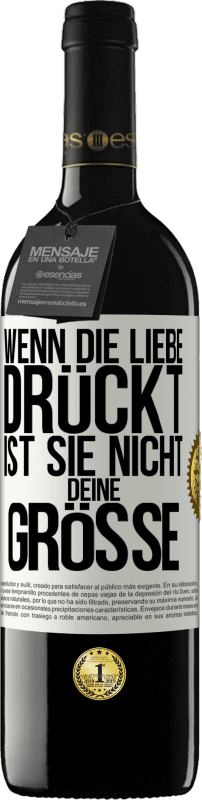 39,95 € Kostenloser Versand | Rotwein RED Ausgabe MBE Reserve Wenn die Liebe drückt, ist sie nicht deine Größe Weißes Etikett. Anpassbares Etikett Reserve 12 Monate Ernte 2015 Tempranillo