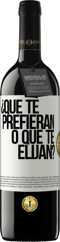 39,95 € Envío gratis | Vino Tinto Edición RED MBE Reserva ¿Que te prefieran, o que te elijan? Etiqueta Blanca. Etiqueta personalizable Reserva 12 Meses Cosecha 2015 Tempranillo