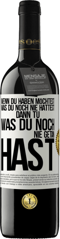 39,95 € Kostenloser Versand | Rotwein RED Ausgabe MBE Reserve Wenn du haben möchtest, was du noch nie hattest, dann tu, was du noch nie getan hast Weißes Etikett. Anpassbares Etikett Reserve 12 Monate Ernte 2015 Tempranillo