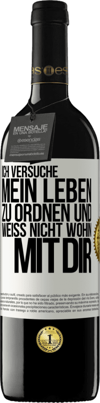 39,95 € Kostenloser Versand | Rotwein RED Ausgabe MBE Reserve Ich versuche, mein Leben zu ordnen und weiß nicht, wohin mit dir Weißes Etikett. Anpassbares Etikett Reserve 12 Monate Ernte 2015 Tempranillo