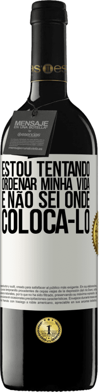 39,95 € Envio grátis | Vinho tinto Edição RED MBE Reserva Estou tentando ordenar minha vida e não sei onde colocá-lo Etiqueta Branca. Etiqueta personalizável Reserva 12 Meses Colheita 2015 Tempranillo