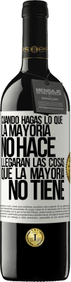 39,95 € Envío gratis | Vino Tinto Edición RED MBE Reserva Cuando hagas lo que la mayoría no hace, llegarán las cosas que la mayoría no tiene Etiqueta Blanca. Etiqueta personalizable Reserva 12 Meses Cosecha 2015 Tempranillo