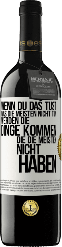 39,95 € Kostenloser Versand | Rotwein RED Ausgabe MBE Reserve Wenn du das tust, was die meisten nicht tun, werden die Dinge kommen, die die meisten nicht haben Weißes Etikett. Anpassbares Etikett Reserve 12 Monate Ernte 2015 Tempranillo