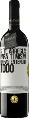 39,95 € Envío gratis | Vino Tinto Edición RED MBE Reserva Si te arreglas para ti misma, lo has entendido todo Etiqueta Blanca. Etiqueta personalizable Reserva 12 Meses Cosecha 2015 Tempranillo