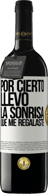39,95 € Envío gratis | Vino Tinto Edición RED MBE Reserva Por cierto, llevo la sonrisa que me regalaste Etiqueta Blanca. Etiqueta personalizable Reserva 12 Meses Cosecha 2016 Tempranillo
