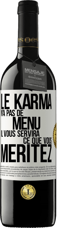 39,95 € Envoi gratuit | Vin rouge Édition RED MBE Réserve Le karma n'a pas de menu. Il vous servira ce que vous méritez Étiquette Blanche. Étiquette personnalisable Réserve 12 Mois Récolte 2015 Tempranillo