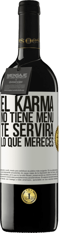 39,95 € Envío gratis | Vino Tinto Edición RED MBE Reserva El Karma no tiene menú. Te servirá lo que mereces Etiqueta Blanca. Etiqueta personalizable Reserva 12 Meses Cosecha 2014 Tempranillo