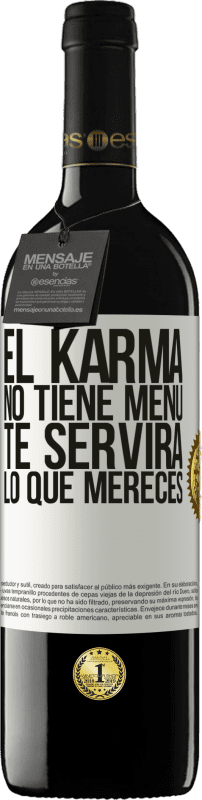 39,95 € Envío gratis | Vino Tinto Edición RED MBE Reserva El Karma no tiene menú. Te servirá lo que mereces Etiqueta Blanca. Etiqueta personalizable Reserva 12 Meses Cosecha 2015 Tempranillo