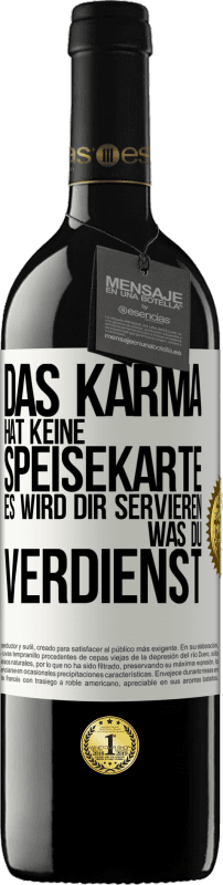 39,95 € Kostenloser Versand | Rotwein RED Ausgabe MBE Reserve Das Karma hat keine Speisekarte. Es wird dir servieren, was du verdienst Weißes Etikett. Anpassbares Etikett Reserve 12 Monate Ernte 2015 Tempranillo