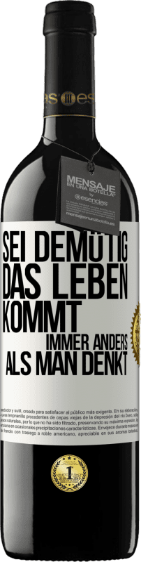 39,95 € Kostenloser Versand | Rotwein RED Ausgabe MBE Reserve Sei demütig, das Leben kommt immer anders als man denkt Weißes Etikett. Anpassbares Etikett Reserve 12 Monate Ernte 2015 Tempranillo