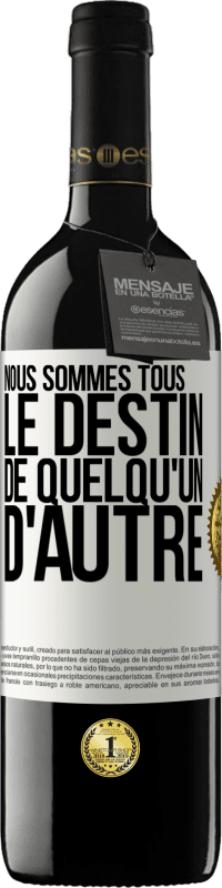 39,95 € Envoi gratuit | Vin rouge Édition RED MBE Réserve Nous sommes tous le destin de quelqu'un d'autre Étiquette Blanche. Étiquette personnalisable Réserve 12 Mois Récolte 2015 Tempranillo