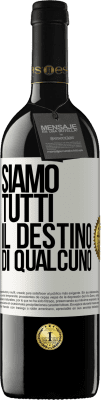 39,95 € Spedizione Gratuita | Vino rosso Edizione RED MBE Riserva Siamo tutti il ​​destino di qualcuno Etichetta Bianca. Etichetta personalizzabile Riserva 12 Mesi Raccogliere 2014 Tempranillo