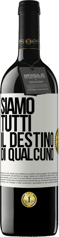 39,95 € Spedizione Gratuita | Vino rosso Edizione RED MBE Riserva Siamo tutti il ​​destino di qualcuno Etichetta Bianca. Etichetta personalizzabile Riserva 12 Mesi Raccogliere 2015 Tempranillo