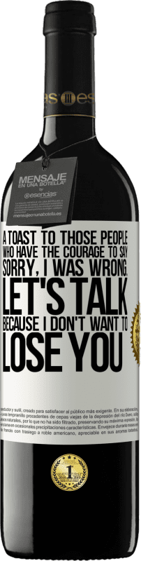 39,95 € 免费送货 | 红酒 RED版 MBE 预订 向那些有胆量说“对不起，我错了”的人们敬酒。谈谈吧，因为我不想失去你 白标. 可自定义的标签 预订 12 个月 收成 2016 Tempranillo