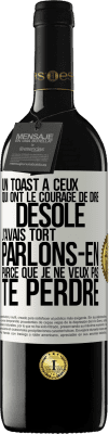 39,95 € Envoi gratuit | Vin rouge Édition RED MBE Réserve Un toast à ceux qui ont le courage de dire Désolé, j'avais tort. Parlons-en parce que je ne veux pas te perdre Étiquette Blanche. Étiquette personnalisable Réserve 12 Mois Récolte 2014 Tempranillo