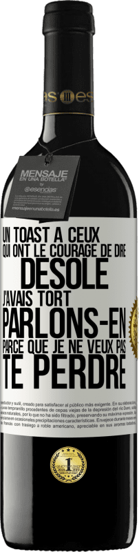 39,95 € Envoi gratuit | Vin rouge Édition RED MBE Réserve Un toast à ceux qui ont le courage de dire Désolé, j'avais tort. Parlons-en parce que je ne veux pas te perdre Étiquette Blanche. Étiquette personnalisable Réserve 12 Mois Récolte 2015 Tempranillo