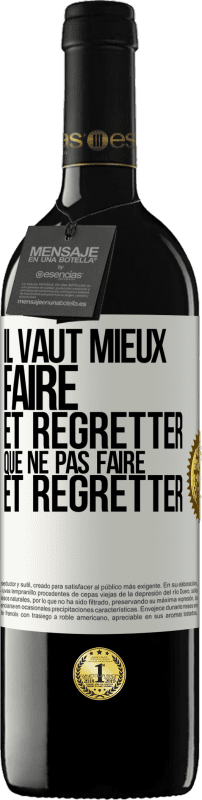 39,95 € Envoi gratuit | Vin rouge Édition RED MBE Réserve Il vaut mieux faire et regretter que ne pas faire et regretter Étiquette Blanche. Étiquette personnalisable Réserve 12 Mois Récolte 2015 Tempranillo