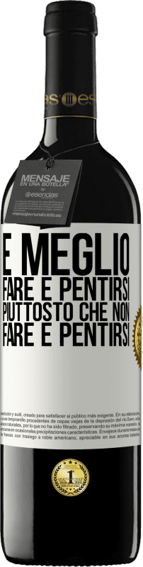 39,95 € Spedizione Gratuita | Vino rosso Edizione RED MBE Riserva È meglio fare e pentirsi, piuttosto che non fare e pentirsi Etichetta Bianca. Etichetta personalizzabile Riserva 12 Mesi Raccogliere 2015 Tempranillo