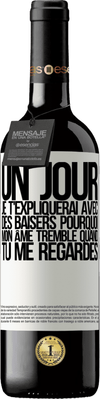 39,95 € Envoi gratuit | Vin rouge Édition RED MBE Réserve Un jour je t'expliquerai avec des baisers pourquoi mon âme tremble quand tu me regardes Étiquette Blanche. Étiquette personnalisable Réserve 12 Mois Récolte 2015 Tempranillo