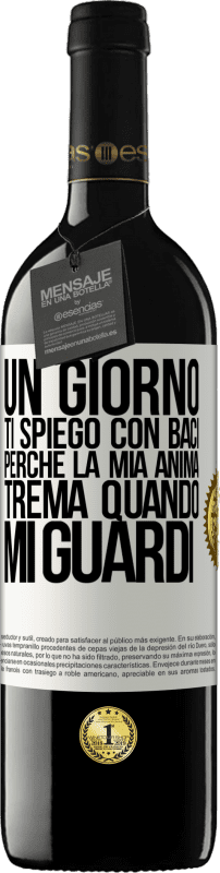 39,95 € Spedizione Gratuita | Vino rosso Edizione RED MBE Riserva Un giorno ti spiego con baci perché la mia anima trema quando mi guardi Etichetta Bianca. Etichetta personalizzabile Riserva 12 Mesi Raccogliere 2015 Tempranillo