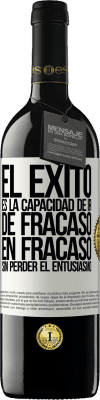 39,95 € Envío gratis | Vino Tinto Edición RED MBE Reserva El éxito es la capacidad de ir de fracaso en fracaso sin perder el entusiasmo Etiqueta Blanca. Etiqueta personalizable Reserva 12 Meses Cosecha 2015 Tempranillo