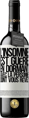 39,95 € Envoi gratuit | Vin rouge Édition RED MBE Réserve L'insomnie est guérie en dormant avec la personne dont vous rêvez Étiquette Blanche. Étiquette personnalisable Réserve 12 Mois Récolte 2014 Tempranillo