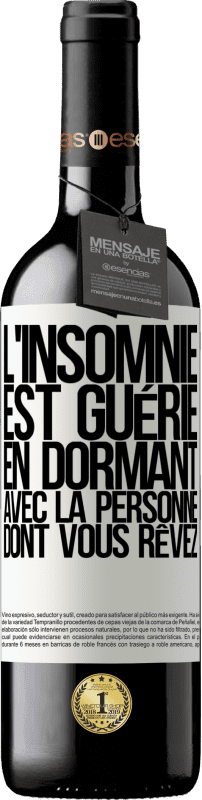 39,95 € Envoi gratuit | Vin rouge Édition RED MBE Réserve L'insomnie est guérie en dormant avec la personne dont vous rêvez Étiquette Blanche. Étiquette personnalisable Réserve 12 Mois Récolte 2015 Tempranillo