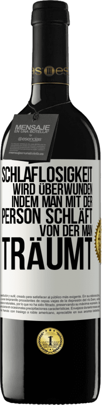 39,95 € Kostenloser Versand | Rotwein RED Ausgabe MBE Reserve Schlaflosigkeit wird überwunden, indem man mit der Person schläft, von der man träumt Weißes Etikett. Anpassbares Etikett Reserve 12 Monate Ernte 2015 Tempranillo