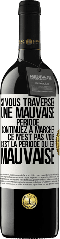 39,95 € Envoi gratuit | Vin rouge Édition RED MBE Réserve Si vous traversez une mauvaise période continuez à marcher. Ce n'est pas vous, c'est la période qui est mauvaise Étiquette Blanche. Étiquette personnalisable Réserve 12 Mois Récolte 2015 Tempranillo