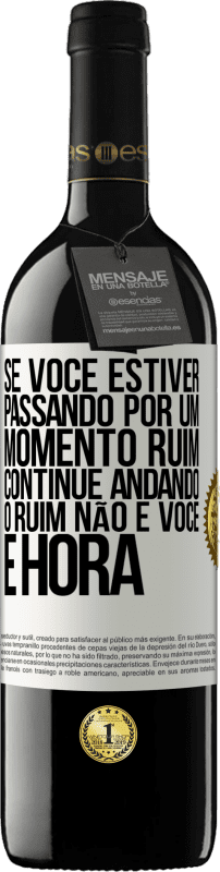 39,95 € Envio grátis | Vinho tinto Edição RED MBE Reserva Se você estiver passando por um momento ruim, continue andando. O ruim não é você, é hora Etiqueta Branca. Etiqueta personalizável Reserva 12 Meses Colheita 2015 Tempranillo