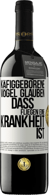 39,95 € Kostenloser Versand | Rotwein RED Ausgabe MBE Reserve Käfiggeborene Vögel glauben, dass Fliegen eine Krankheit ist Weißes Etikett. Anpassbares Etikett Reserve 12 Monate Ernte 2015 Tempranillo