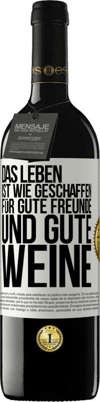 39,95 € Kostenloser Versand | Rotwein RED Ausgabe MBE Reserve Das Leben ist wie geschaffen für gute Freunde und gute Weine Weißes Etikett. Anpassbares Etikett Reserve 12 Monate Ernte 2014 Tempranillo