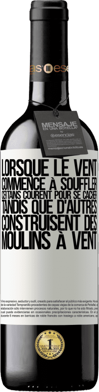 39,95 € Envoi gratuit | Vin rouge Édition RED MBE Réserve Lorsque le vent commence à souffler, certains courent pour se cacher, tandis que d'autres construisent des moulins à vent Étiquette Blanche. Étiquette personnalisable Réserve 12 Mois Récolte 2015 Tempranillo