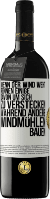 39,95 € Kostenloser Versand | Rotwein RED Ausgabe MBE Reserve Wenn der Wind weht, rennen einige davon, um sich zu verstecken, während andere Windmühlen bauen Weißes Etikett. Anpassbares Etikett Reserve 12 Monate Ernte 2015 Tempranillo