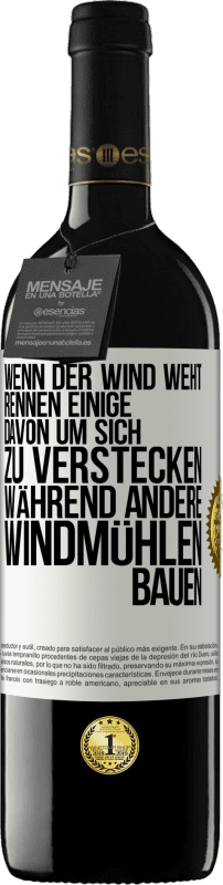 39,95 € Kostenloser Versand | Rotwein RED Ausgabe MBE Reserve Wenn der Wind weht, rennen einige davon, um sich zu verstecken, während andere Windmühlen bauen Weißes Etikett. Anpassbares Etikett Reserve 12 Monate Ernte 2015 Tempranillo