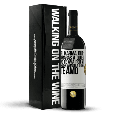 «El Karma dijo: amarás a quien no te ama por no haber amado a quien te amó» Edición RED MBE Reserva