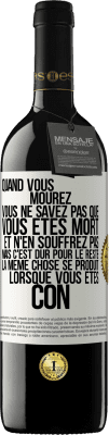 39,95 € Envoi gratuit | Vin rouge Édition RED MBE Réserve Quand vous mourez vous ne savez pas que vous êtes mort et n'en souffrez pas mais c'est dur pour le reste. La même chose se produ Étiquette Blanche. Étiquette personnalisable Réserve 12 Mois Récolte 2015 Tempranillo