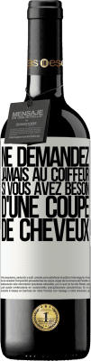39,95 € Envoi gratuit | Vin rouge Édition RED MBE Réserve Ne demandez jamais au coiffeur si vous avez besoin d'une coupe de cheveux Étiquette Blanche. Étiquette personnalisable Réserve 12 Mois Récolte 2015 Tempranillo