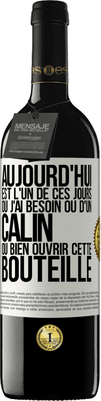 39,95 € Envoi gratuit | Vin rouge Édition RED MBE Réserve Aujourd'hui est l'un de ces jours où j'ai besoin ou d'un câlin ou bien ouvrir cette bouteille Étiquette Blanche. Étiquette personnalisable Réserve 12 Mois Récolte 2015 Tempranillo