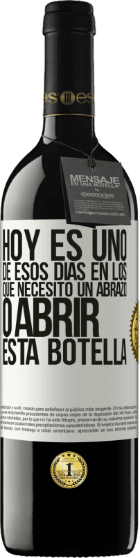 39,95 € Envío gratis | Vino Tinto Edición RED MBE Reserva Hoy es uno de esos días en los que necesito un abrazo, o abrir esta botella Etiqueta Blanca. Etiqueta personalizable Reserva 12 Meses Cosecha 2015 Tempranillo