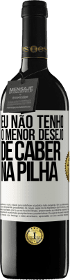 39,95 € Envio grátis | Vinho tinto Edição RED MBE Reserva Eu não tenho o menor desejo de caber na pilha Etiqueta Branca. Etiqueta personalizável Reserva 12 Meses Colheita 2015 Tempranillo