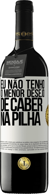 39,95 € Envio grátis | Vinho tinto Edição RED MBE Reserva Eu não tenho o menor desejo de caber na pilha Etiqueta Branca. Etiqueta personalizável Reserva 12 Meses Colheita 2016 Tempranillo