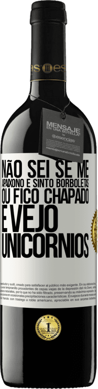 39,95 € Envio grátis | Vinho tinto Edição RED MBE Reserva Não sei se me apaixono e sinto borboletas ou fico chapado e vejo unicórnios Etiqueta Branca. Etiqueta personalizável Reserva 12 Meses Colheita 2015 Tempranillo