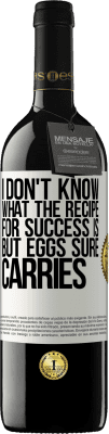 39,95 € Free Shipping | Red Wine RED Edition MBE Reserve I don't know what the recipe for success is. But eggs sure carries White Label. Customizable label Reserve 12 Months Harvest 2015 Tempranillo