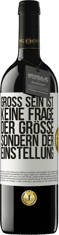 39,95 € Kostenloser Versand | Rotwein RED Ausgabe MBE Reserve Groß sein ist keine Frage der Größe, sondern der Einstellung Weißes Etikett. Anpassbares Etikett Reserve 12 Monate Ernte 2015 Tempranillo